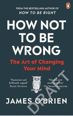 Cómo no equivocarse - El arte de cambiar de opinión - How Not To Be Wrong - The Art of Changing Your Mind