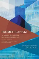 Prometeo: tecnología, cultura digital y obsolescencia humana - Prometheanism: Technology, Digital Culture and Human Obsolescence