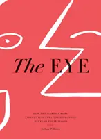 El ojo: cómo desarrollan su visión los directores creativos más influyentes del mundo - The Eye: How the World's Most Influential Creative Directors Develop Their Vision