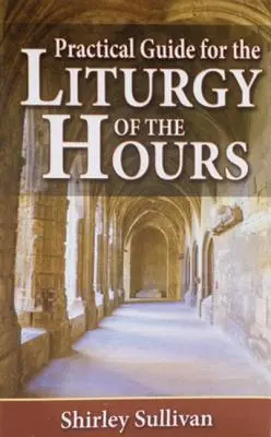 Guía práctica de la Liturgia de las Horas - Practical Guide to the Liturgy of the Hours