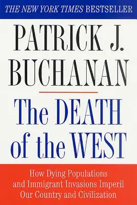 La muerte de Occidente: Cómo las poblaciones moribundas y las invasiones de inmigrantes ponen en peligro nuestro país y nuestra civilización - The Death of the West: How Dying Populations and Immigrant Invasions Imperil Our Country and Civilization