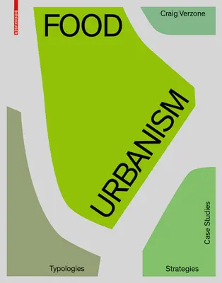 Urbanismo alimentario: tipologías, estrategias y estudios de casos - Food Urbanism - Typologies, Strategies, Case Studies