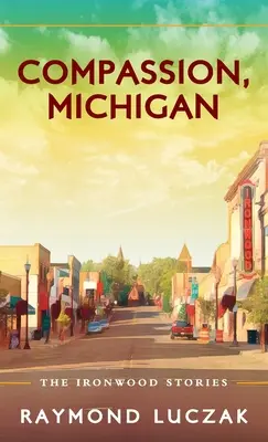 Compasión, Michigan: Las historias de Ironwood - Compassion, Michigan: The Ironwood Stories