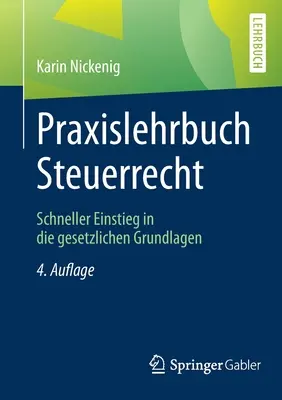 Praxislehrbuch Steuerrecht: Schneller Einstieg in Die Gesetzlichen Grundlagen (Libro práctico de Derecho Mercantil: Introducción rápida a los fundamentos jurídicos) - Praxislehrbuch Steuerrecht: Schneller Einstieg in Die Gesetzlichen Grundlagen