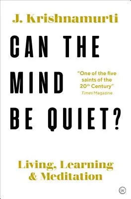 ¿Puede la mente estar en silencio? Vivir, aprender y meditar - Can the Mind Be Quiet?: Living, Learning and Meditation