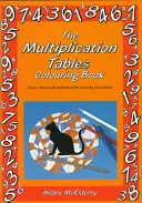 El libro para colorear de las tablas de multiplicar: Resuelve los enigmas mientras aprendes las tablas - The Multiplication Tables Colouring Book: Solve the Puzzle Pictures While Learning Your Tables