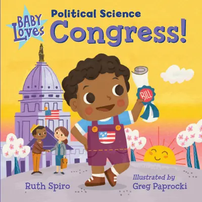 Baby Loves Political Science: El Congreso - Baby Loves Political Science: Congress!