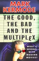 El bueno, el malo y el multicine: ¿Qué tienen de malo las películas modernas? - The Good, the Bad and the Multiplex: What's Wrong with Modern Movies?