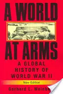 Un mundo en armas: Historia global de la Segunda Guerra Mundial - A World at Arms: A Global History of World War II