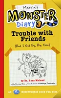 Marvin's Monster Diary 3, 5: Trouble with Friends (But I Get By, Big Time!) un libro de Mindfulness para niños St4 - Marvin's Monster Diary 3, 5: Trouble with Friends (But I Get By, Big Time!) an St4 Mindfulness Book for Kids