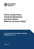 Granjas, explotaciones familiares, distribución de tierras agrícolas y mano de obra agrícola: ¿Qué sabemos hoy? - Farms, Family Farms, Farmland Distribution and Farm Labour: What Do We Know Today?