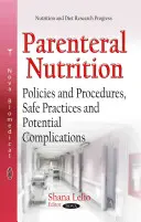 Nutrición parenteral: políticas y procedimientos, prácticas seguras y posibles complicaciones - Parenteral Nutrition - Policies & Procedures, Safe Practices & Potential Complications