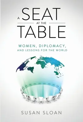 Un asiento en la mesa: Mujeres, diplomacia y lecciones para el mundo - A Seat at the Table: Women, Diplomacy, and Lessons for the World