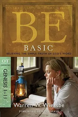 Sé básico: Creer en la verdad sencilla de la Palabra de Dios, Génesis 1-11 - Be Basic: Believing the Simple Truth of God's Word, Genesis 1-11