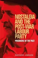 La nostalgia y el Partido Laborista de posguerra: Prisioneros del pasado - Nostalgia and the Post-War Labour Party: Prisoners of the Past