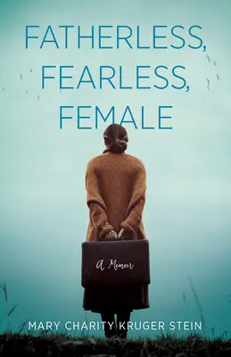 Sin padre, sin miedo, mujer: A Memoir - Fatherless, Fearless, Female: A Memoir