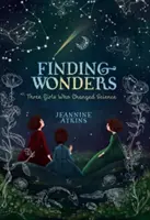 Finding Wonders: Tres chicas que cambiaron la ciencia - Finding Wonders: Three Girls Who Changed Science