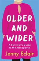 Mayores y más anchos - Guía del superviviente de la menopausia - Older and Wider - A Survivor's Guide to the Menopause