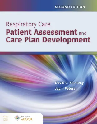 Cuidados respiratorios: Evaluación del paciente y desarrollo del plan de cuidados - Respiratory Care: Patient Assessment and Care Plan Development