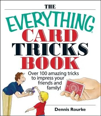 El Libro de Todos los Trucos con Cartas: ¡Más de 100 Trucos Asombrosos para Impresionar a Tus Amigos y Familiares! - The Everything Card Tricks Book: Over 100 Amazing Tricks to Impress Your Friends and Family!