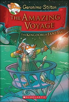 El asombroso viaje (Geronimo Stilton y el reino de fantasía nº 3), 3: La tercera aventura en el reino de fantasía - The Amazing Voyage (Geronimo Stilton and the Kingdom of Fantasy #3), 3: The Third Adventure in the Kingdom of Fantasy