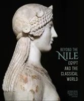 Más allá del Nilo: Egipto y el mundo clásico - Beyond the Nile: Egypt and the Classical World