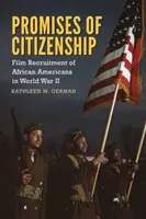 Promesas de ciudadanía: Reclutamiento cinematográfico de afroamericanos en la Segunda Guerra Mundial - Promises of Citizenship: Film Recruitment of African Americans in World War II