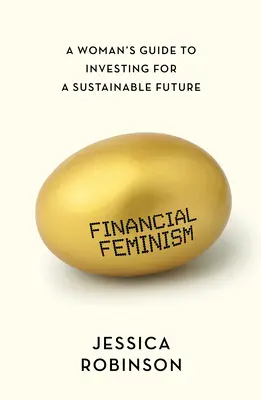 Feminismo financiero: Guía femenina para invertir en un futuro sostenible - Financial Feminism: A Woman's Guide to Investing for a Sustainable Future