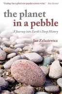 El planeta en un guijarro: Un viaje a la historia profunda de la Tierra - The Planet in a Pebble: A Journey Into Earth's Deep History