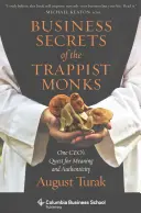 Secretos empresariales de los monjes trapenses: La búsqueda de sentido y autenticidad de un directivo - Business Secrets of the Trappist Monks: One Ceo's Quest for Meaning and Authenticity