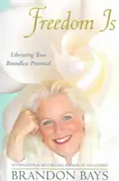 Freedom Is - Liberar su potencial ilimitado - Freedom Is - Liberating your boundless potential