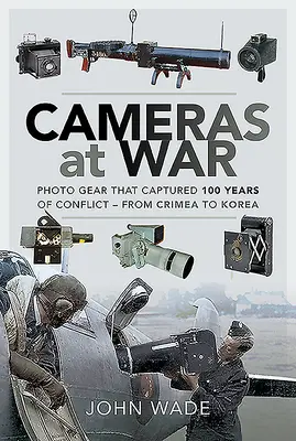 Cámaras en guerra: el material fotográfico que capturó 100 años de conflictos, de Crimea a Corea - Cameras at War: Photo Gear That Captured 100 Years of Conflict - From Crimea to Korea