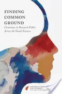 Encontrar un terreno común: Consenso en la ética de la investigación en las ciencias sociales - Finding Common Ground: Consensus in Research Ethics Across the Social Sciences
