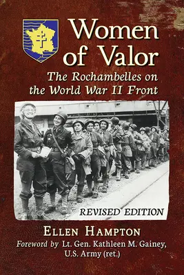 Mujeres de valor: The Rochambelles on the World War II Front, Rev. Ed. - Women of Valor: The Rochambelles on the World War II Front, Rev. Ed.