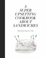 Un libro de cocina sobre sándwiches muy inquietante - A Super Upsetting Cookbook about Sandwiches