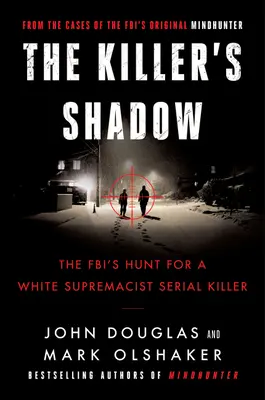 La sombra del asesino: la caza del FBI a un asesino en serie supremacista blanco - The Killer's Shadow: The Fbi's Hunt for a White Supremacist Serial Killer