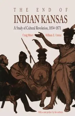 El fin de la Kansas india: Un estudio de la revolución cultural, 1854-1871 - The End of Indian Kansas: A Study of Cultural Revolution, 1854-1871