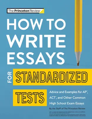 Cómo escribir ensayos para pruebas estandarizadas: Consejos y ejemplos para Ap, Act y otros ensayos comunes de exámenes de secundaria - How to Write Essays for Standardized Tests: Advice and Examples for Ap, Act, and Other Common High School Exam Essays
