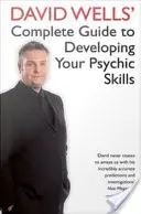 Guía completa de David Wells para desarrollar tus habilidades psíquicas - David Wells' Complete Guide To Developing Your Psychic Skills