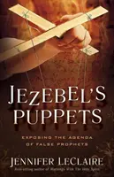 Los Títeres de Jezabel: Exponiendo la Agenda de los Falsos Profetas - Jezebel's Puppets: Exposing the Agenda of False Prophets