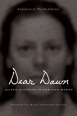 Querida Dawn: Aileen Wuornos en sus propias palabras, 1991-2002 - Dear Dawn: Aileen Wuornos in Her Own Words, 1991-2002