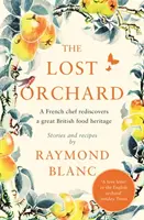 El huerto perdido: Un chef francés redescubre un gran patrimonio gastronómico británico - The Lost Orchard: A French Chef Rediscovers a Great British Food Heritage