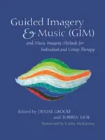 Métodos de imaginería guiada y música (Gim) y de imaginería musical para terapia individual y de grupo - Guided Imagery & Music (Gim) and Music Imagery Methods for Individual and Group Therapy