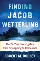 En busca de Jacob Wetterling: La investigación de 27 años desde el secuestro hasta la confesión - Finding Jacob Wetterling: The 27-Year Investigation from Kidnapping to Confession