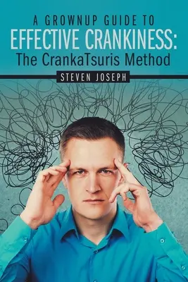 Guía para adultos sobre la crispación eficaz: : El Método Crankatsuris - A Grownup Guide to Effective Crankiness: : The Crankatsuris Method