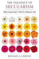 La necesidad del laicismo: Por qué Dios no puede decirnos qué hacer - The Necessity of Secularism: Why God Can't Tell Us What to Do