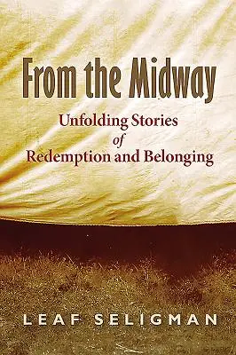 Desde la mitad del camino: Historias de redención y pertenencia - From the Midway: Unfolding Stories of Redemption and Belonging