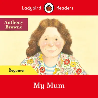 Ladybird Readers Beginner Level - Mi mamá (ELT Graded Reader) - Ladybird Readers Beginner Level - My Mum (ELT Graded Reader)