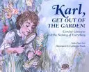 Karl, ¡Fuera del Jardín! Carolus Linnaeus y los nombres de todas las cosas - Karl, Get Out of the Garden!: Carolus Linnaeus and the Naming of Everything