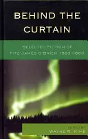 Detrás del telón: Ficción selecta de Fitz-James O'Brien, 1853-1860 - Behind the Curtain: Selected Fiction of Fitz-James O'Brien, 1853-1860